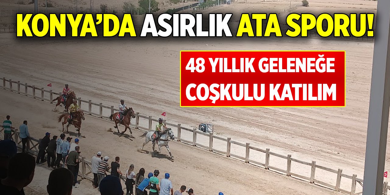 Konya’da asırlık ata sporu! 48 yıllık geleneğe coşkulu katılım