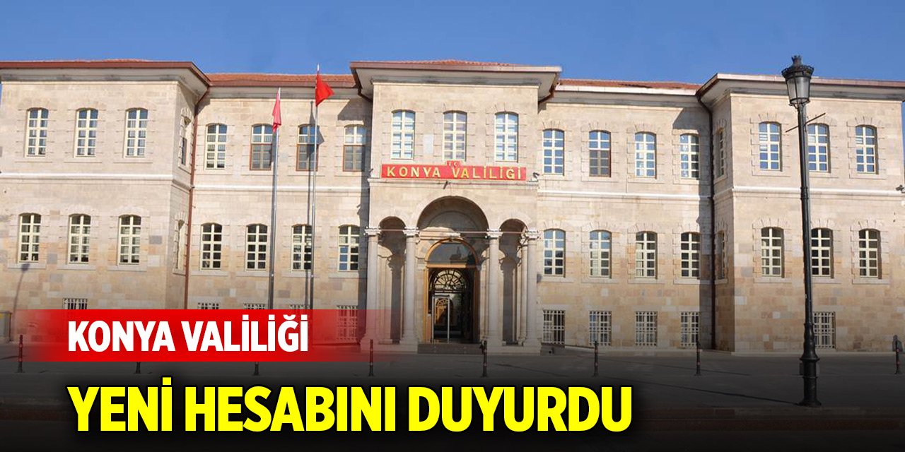 Konya Valiliği yeni hesabını duyurdu