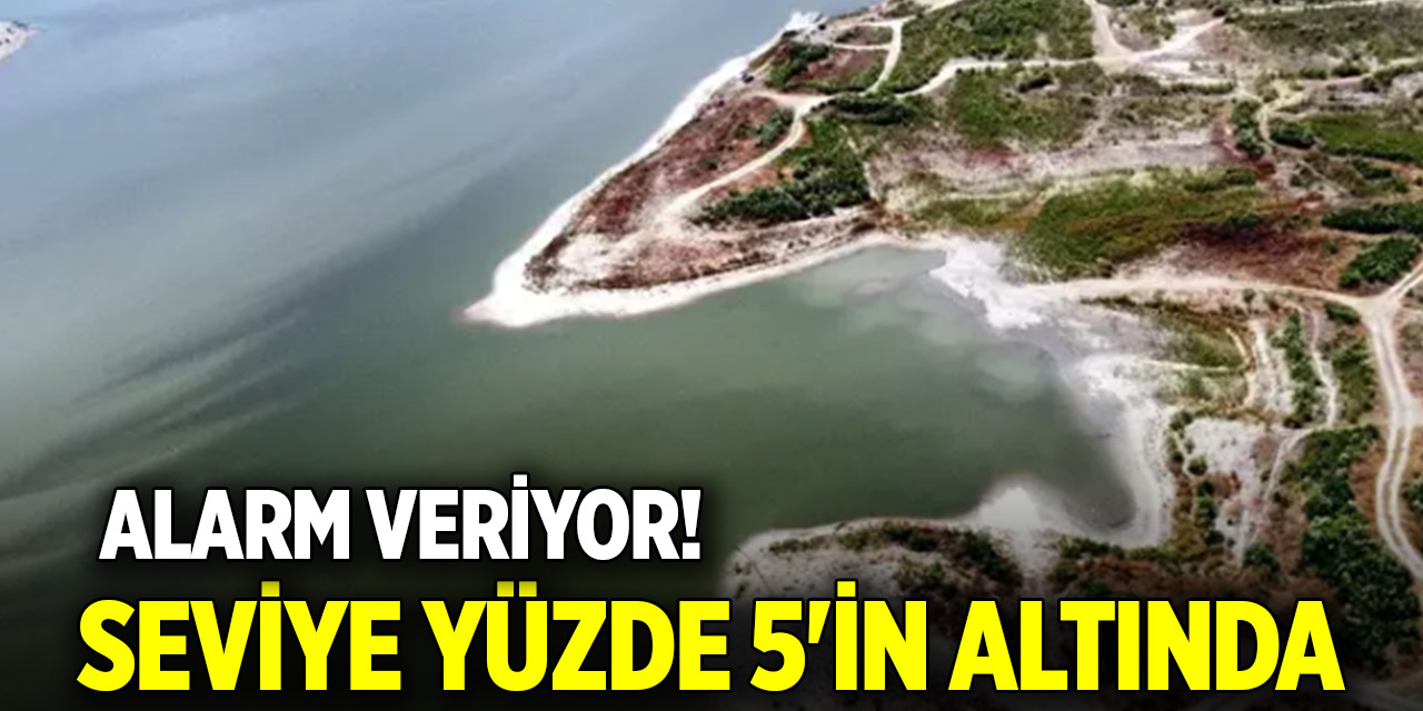 Alarm veriyor! Seviye yüzde 5'in altında