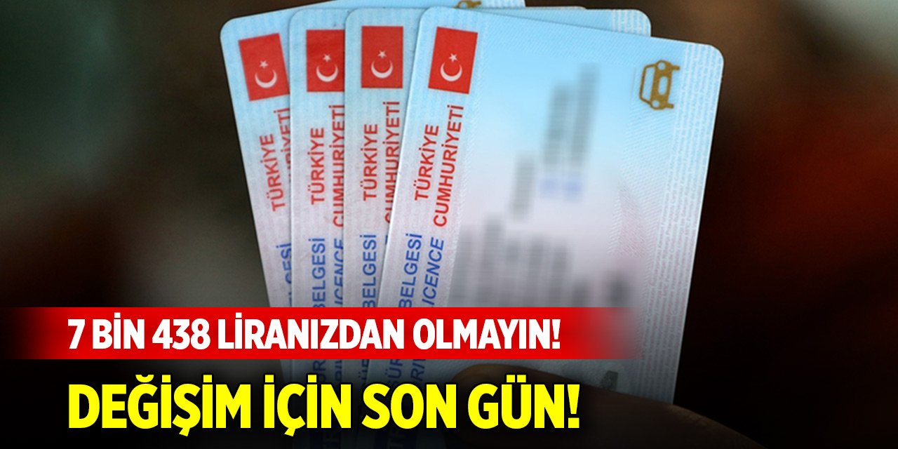 7 bin 438 liranızdan olmayın! Değişim için son gün!