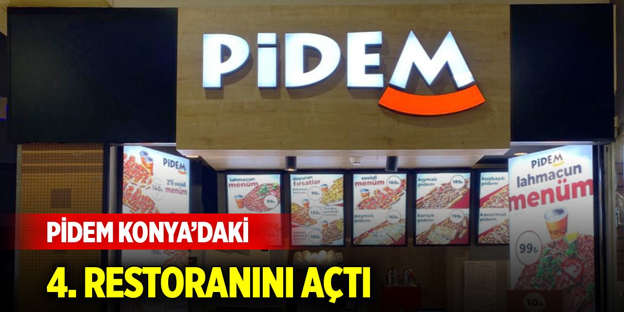 PİDEM Konya’daki dördüncü restoranını açtı