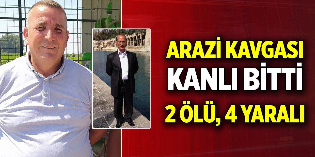 Arazi kavgası kanlı bitti: 2 ölü, 4 yaralı