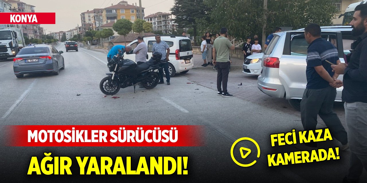 Konya'da otomobille çarpışan motosikletin sürücüsü ağır yaralandı! Kaza anı kamerada
