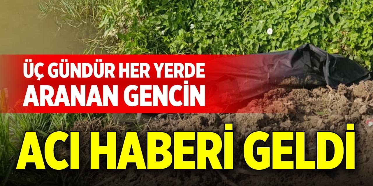 Üç gündür her yerde aranan gencin acı haberi geldi