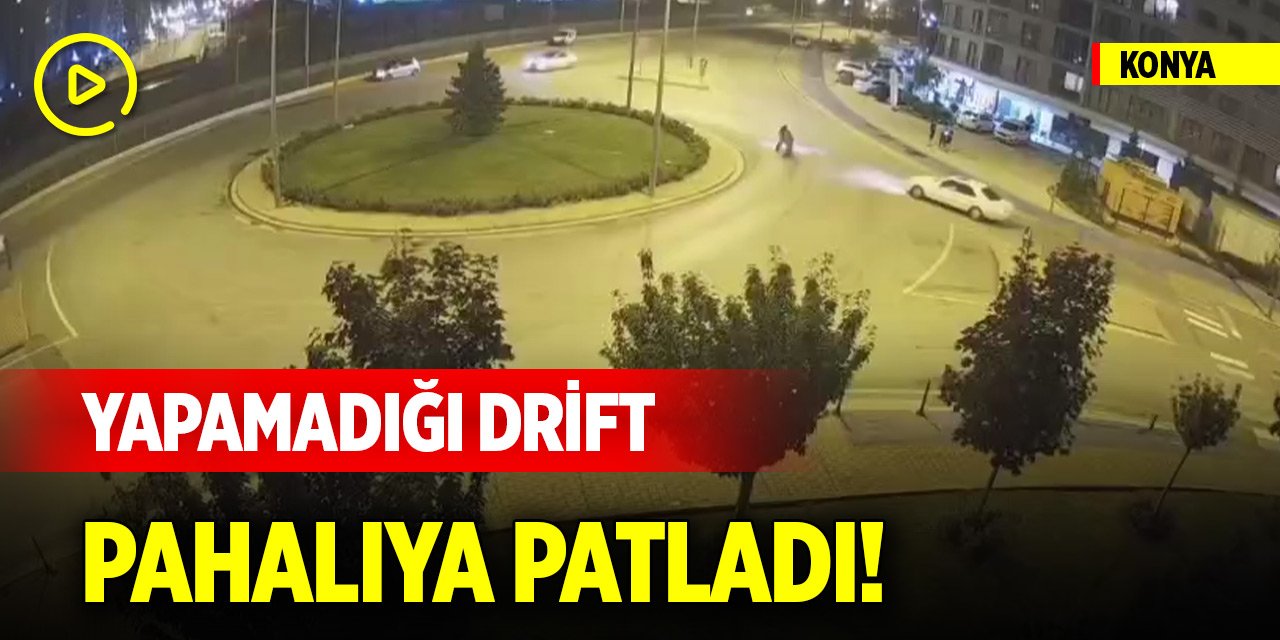 Konya'da yapamadığı drift pahalıya patladı!
