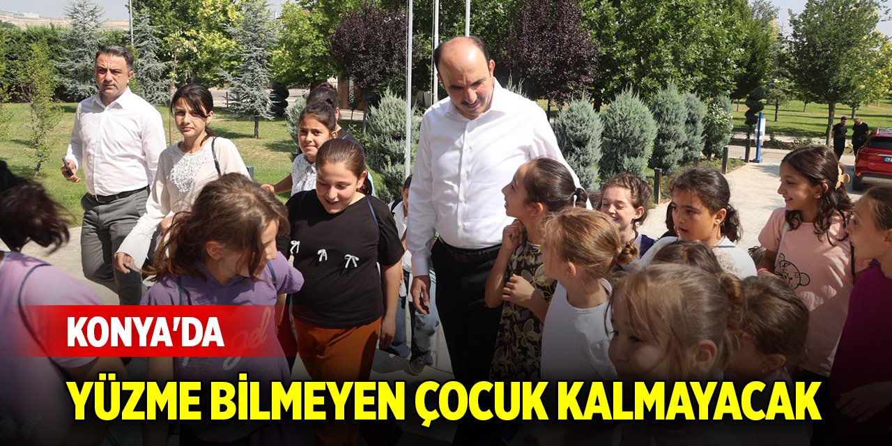 Konya'da yüzme bilmeyen çocuk kalmayacak