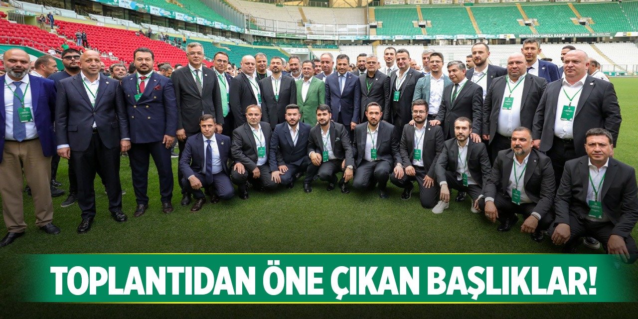 Konyaspor'da yönetimin görüştüğü konu başlıkları!