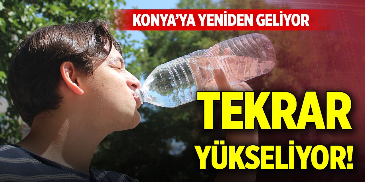 Konya’ya yeniden geliyor, tekrar yükseliyor!