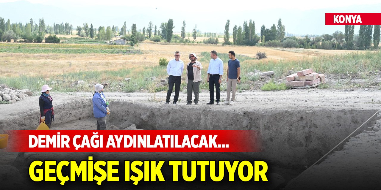 Demir Çağı aydınlatılacak... Konya'daki hüyük geçmişe ışık tutuyor