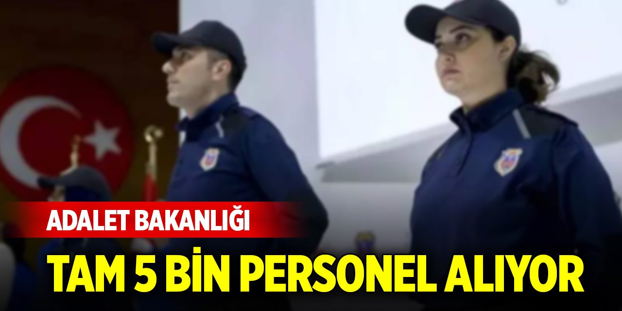 Adalet Bakanlığı tam 5 bin personel alıyor! İşte şartlar