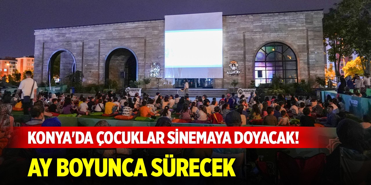 Konya'da çocuklar sinemaya doyacak! Haftada iki gün yapılacak, ay boyunca devam edecek