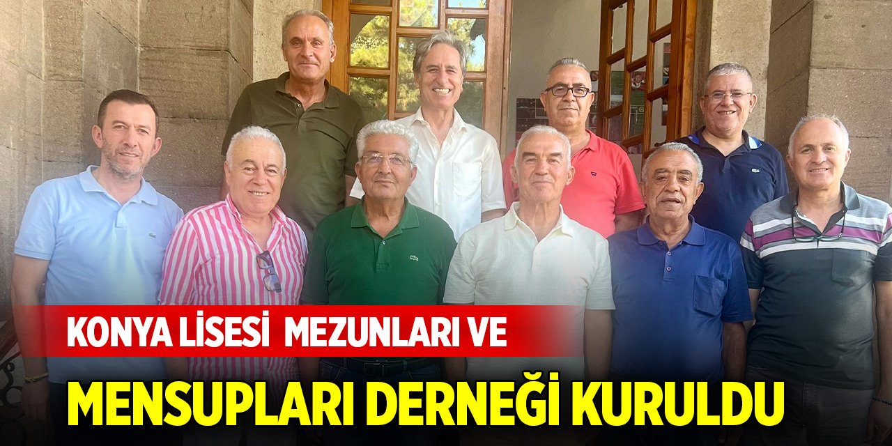 Konya Lisesi  Mezunları ve Mensupları Derneği kuruldu