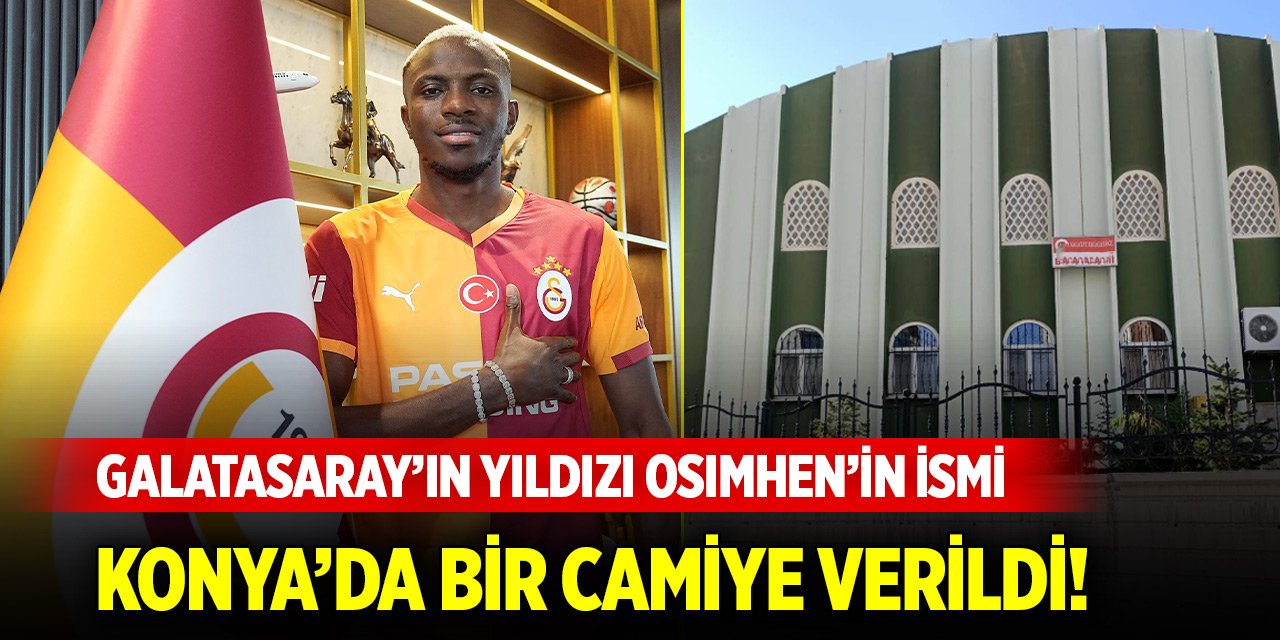 Osimhen’in ismi Konya’da bir camiye verildi!