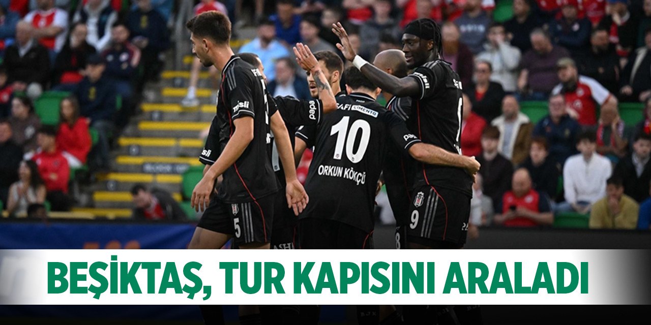 İrlanda’da farklı kazanan Beşiktaş, tur kapısını araladı