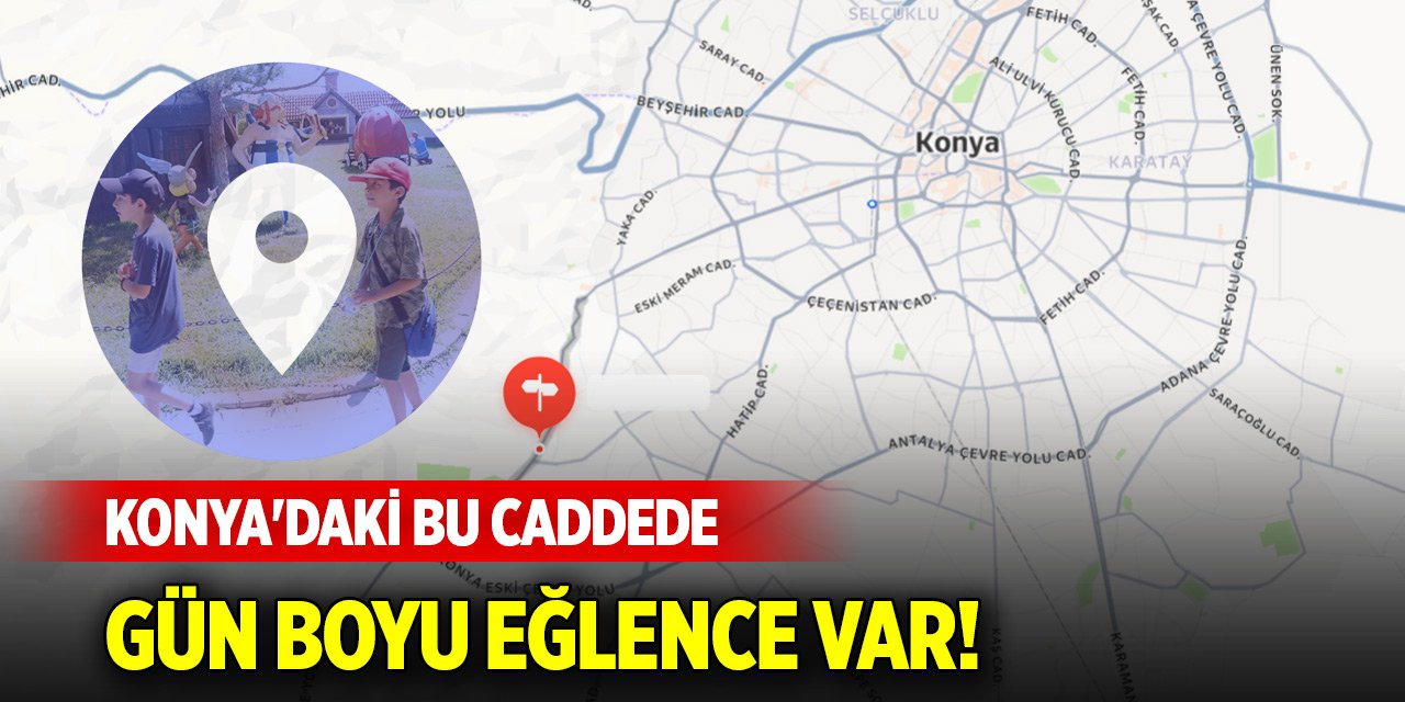 Konya'daki bu caddede gün boyu eğlence var!