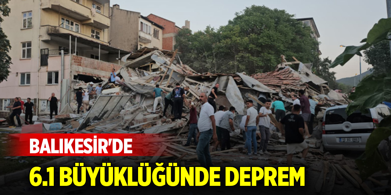 Balıkesir'de 6.1 büyüklüğünde deprem