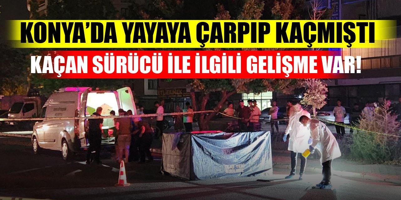 Konya'da yayaya çarpıp kaçan sürücü yakalandı