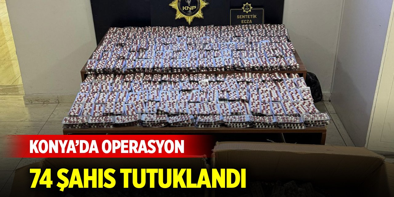 Konya’da narkotik operasyonlarında 74 şahıs tutuklandı