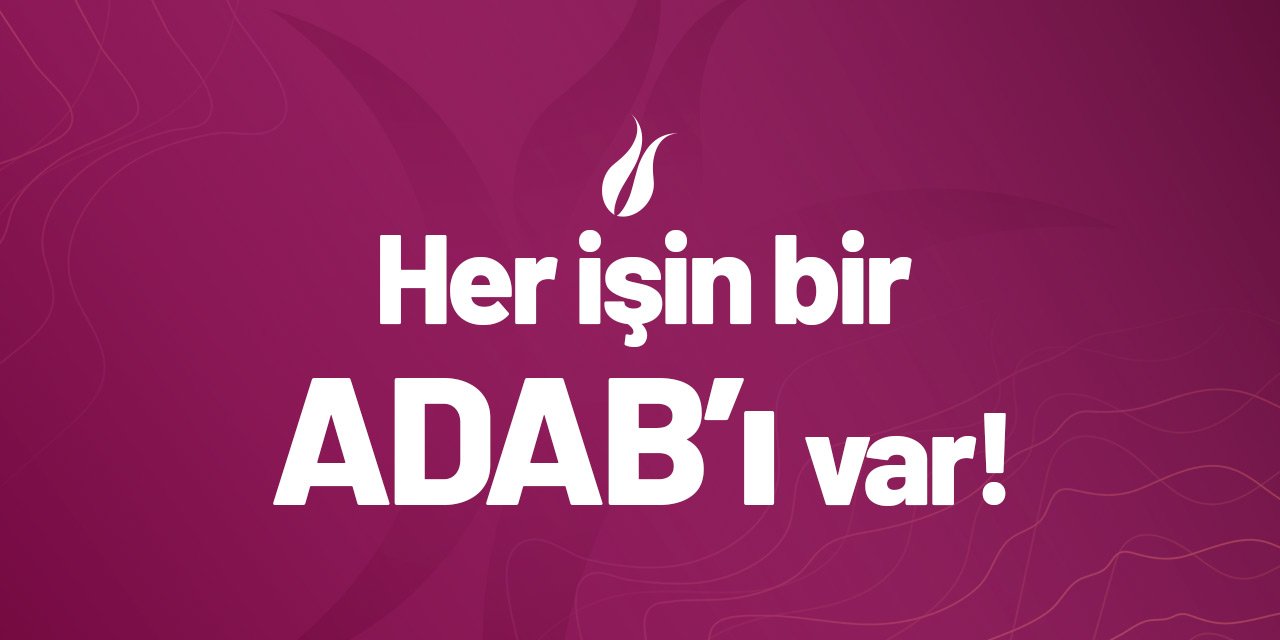 Her işin bir ADAB'ı var