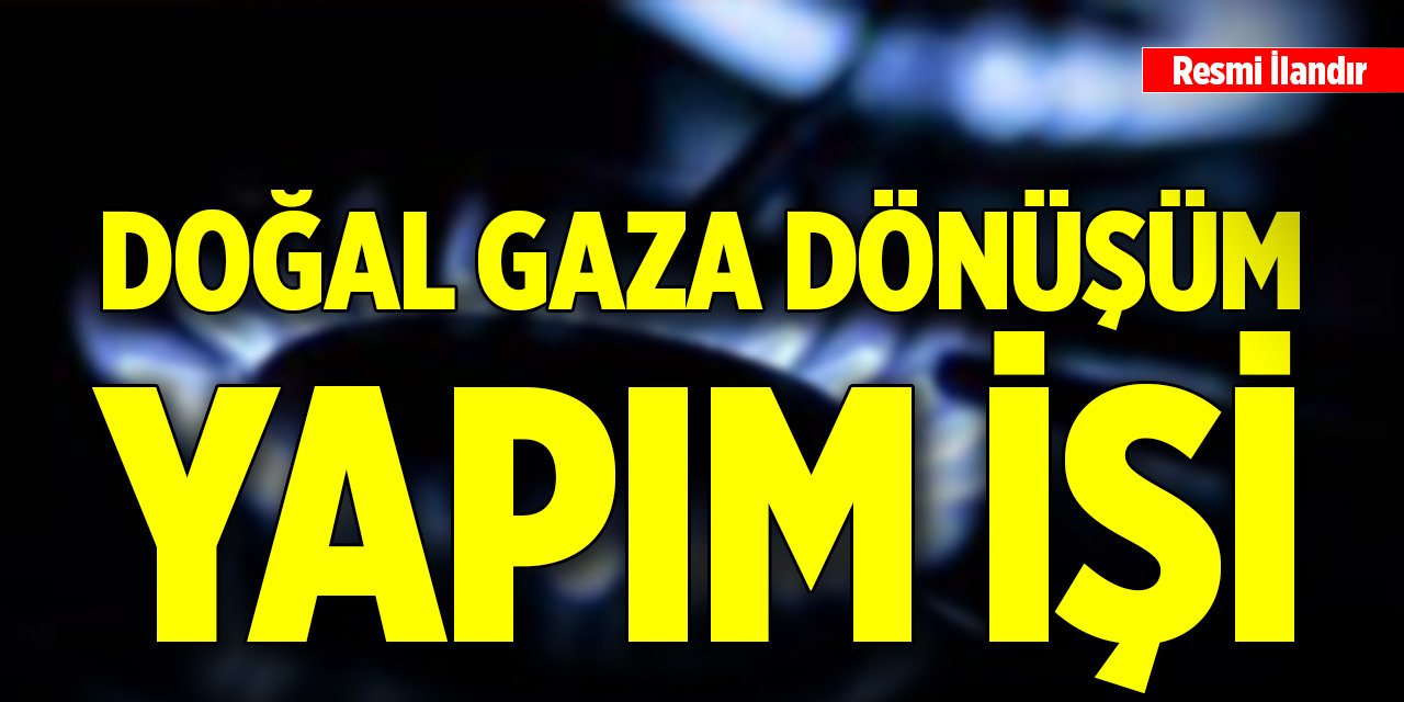 Doğal gaza dönüşüm yapım işi