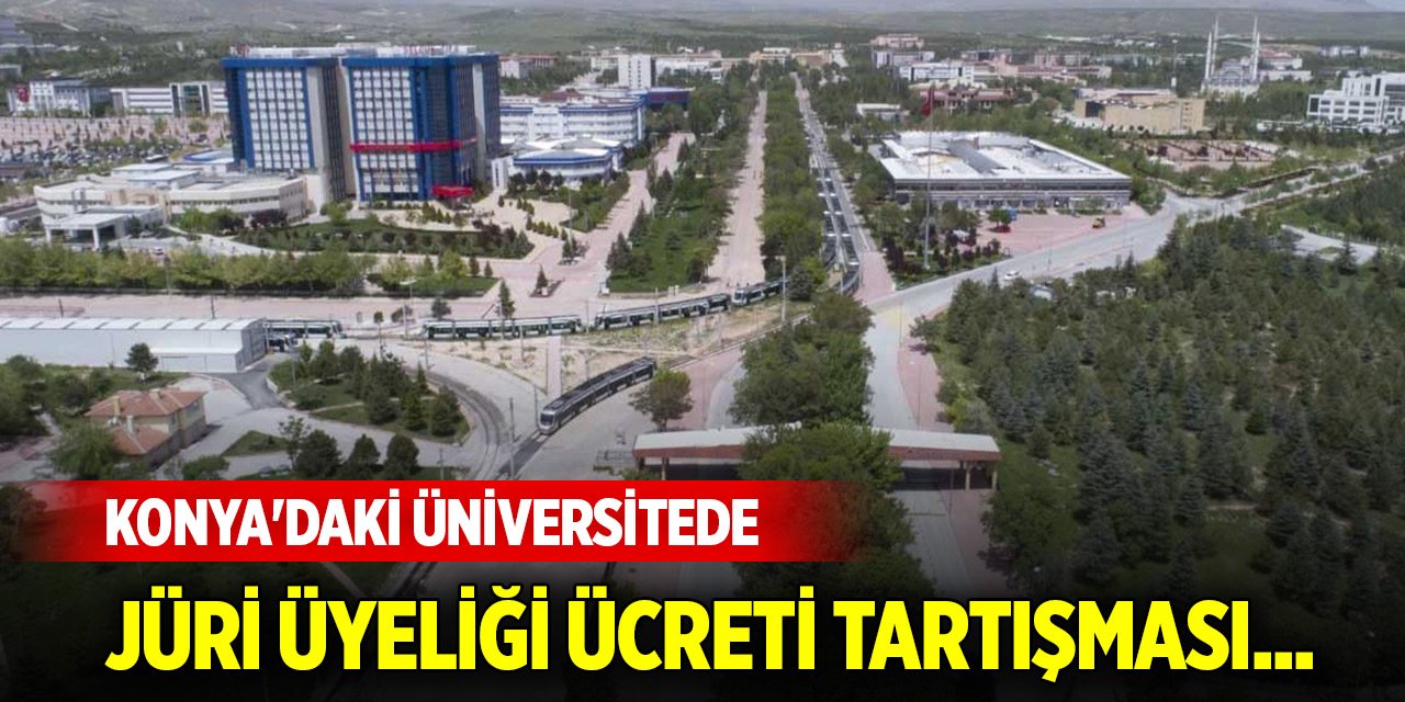 Konya'daki üniversitede jüri üyeliği ücreti tartışması... İki farklı karar var