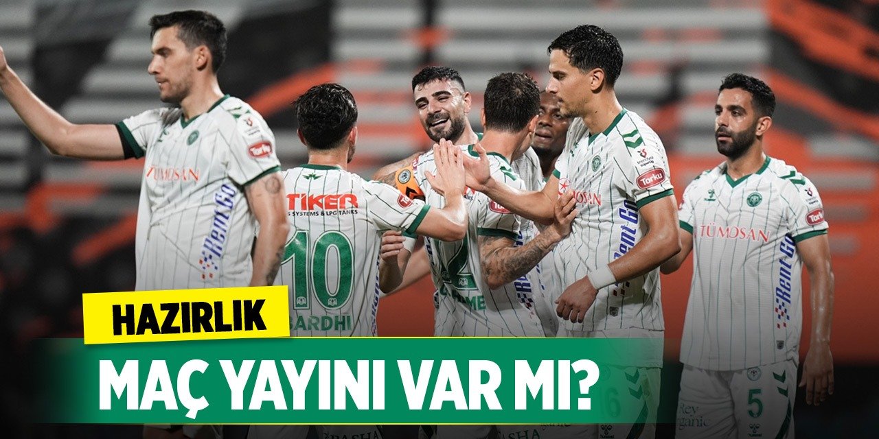 Konyaspor'un hazırlık maçı saat kaçta, yayın var mı?