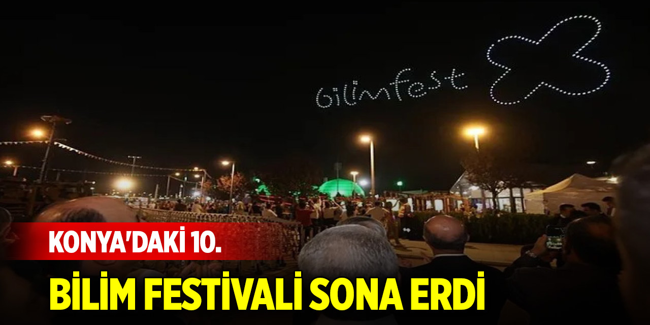 Konya'daki 10. Bilim Festivali sona erdi
