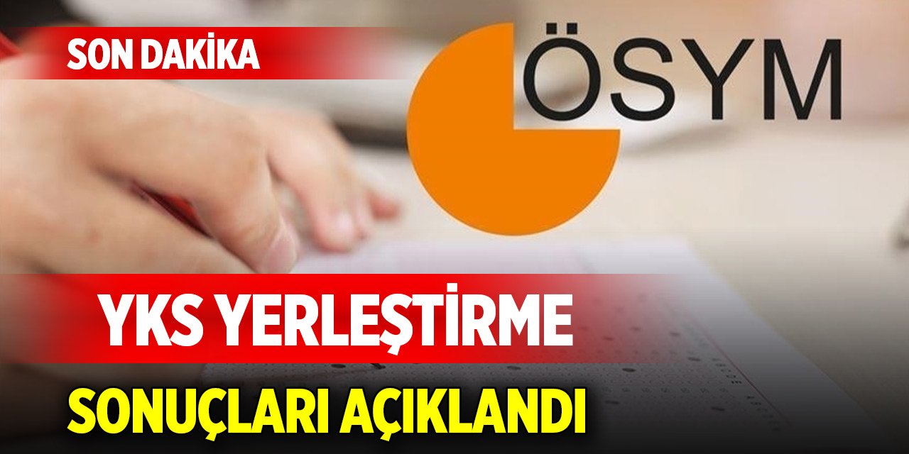 Son Dakika! YKS yerleştime sonuçları açıklandı