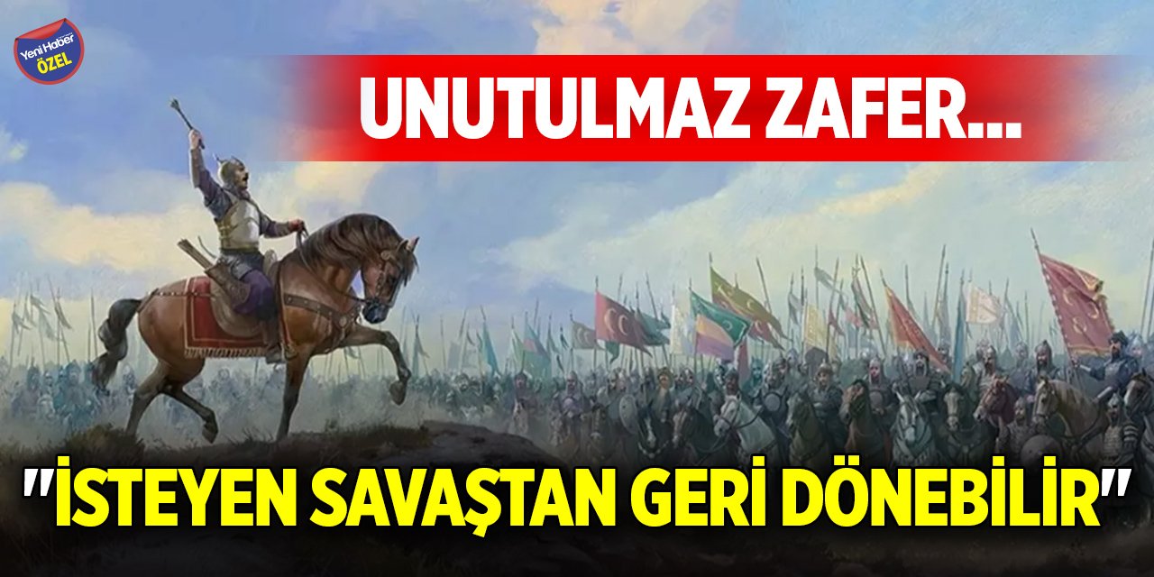 Unutulmaz zafer... "İsteyen savaştan geri dönebilir!"