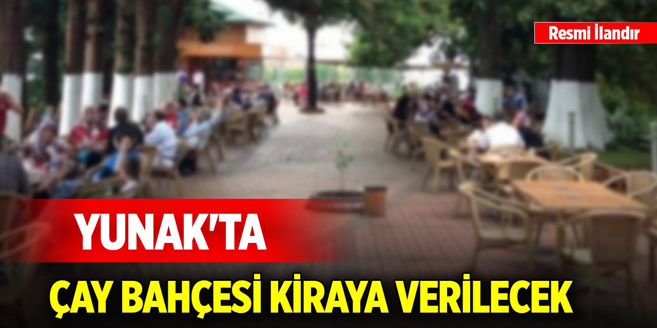 Yunak'ta çay bahçesi kiraya verilecek