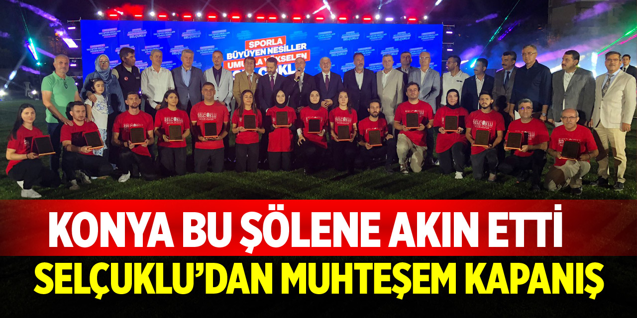Konya bu şölene akın etti! Selçuklu’dan muhteşem kapanış