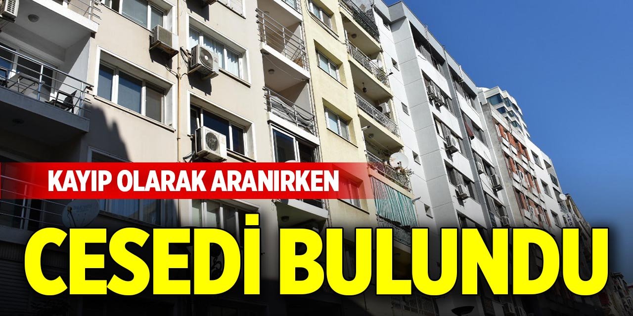 Kayıp olarak aranırken cesedi bulundu