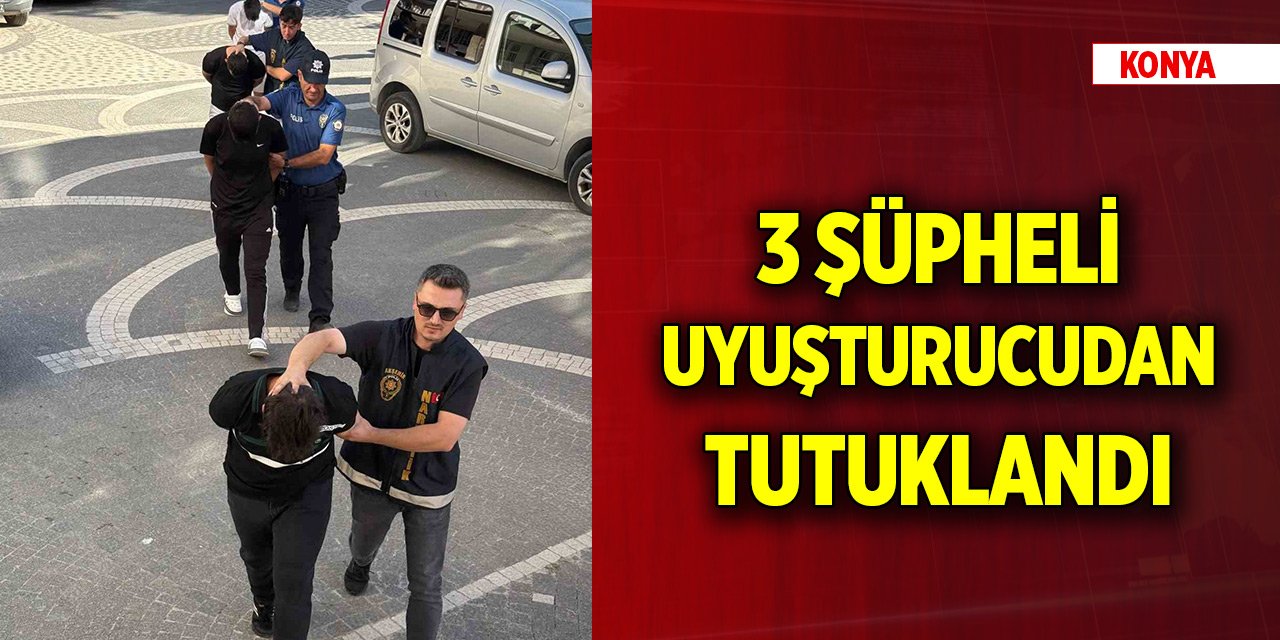 Konya Akşehir’de 3 kişi uyuşturucudan tutuklandı