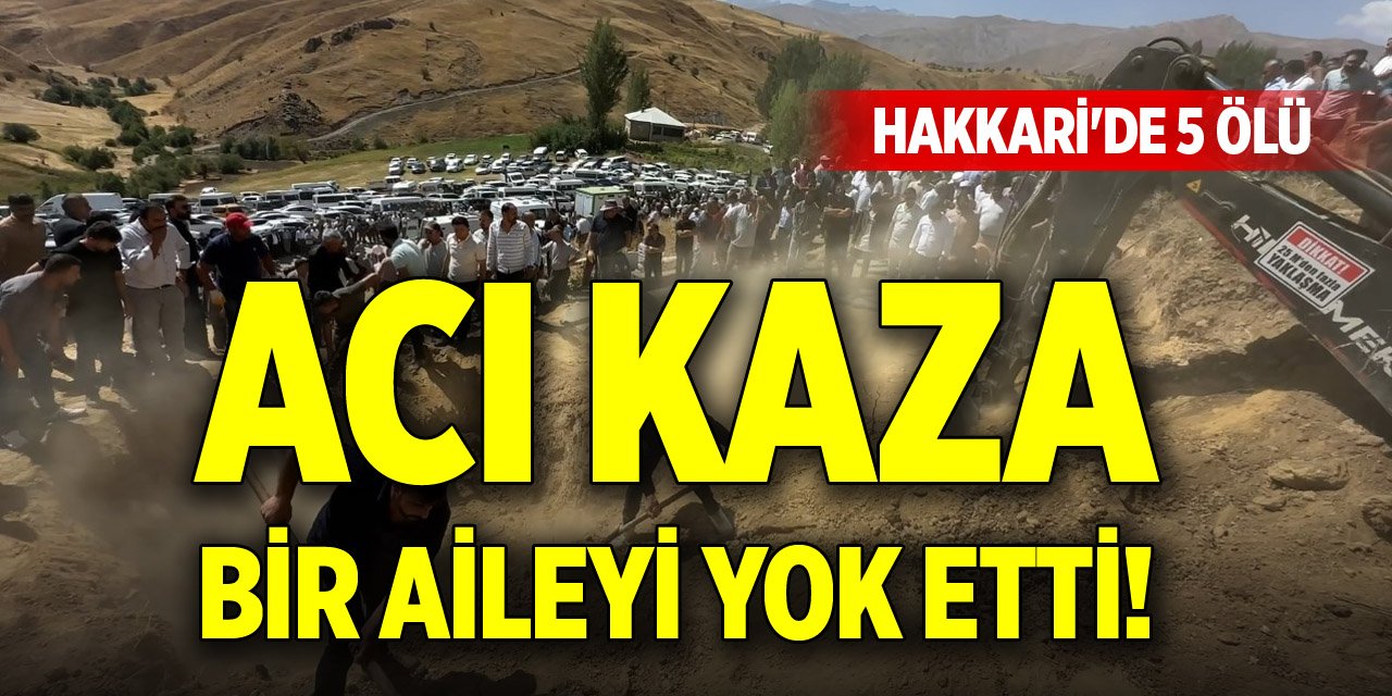 Acı kaza bir aileyi yok etti! Hakkari'de 5 ölü