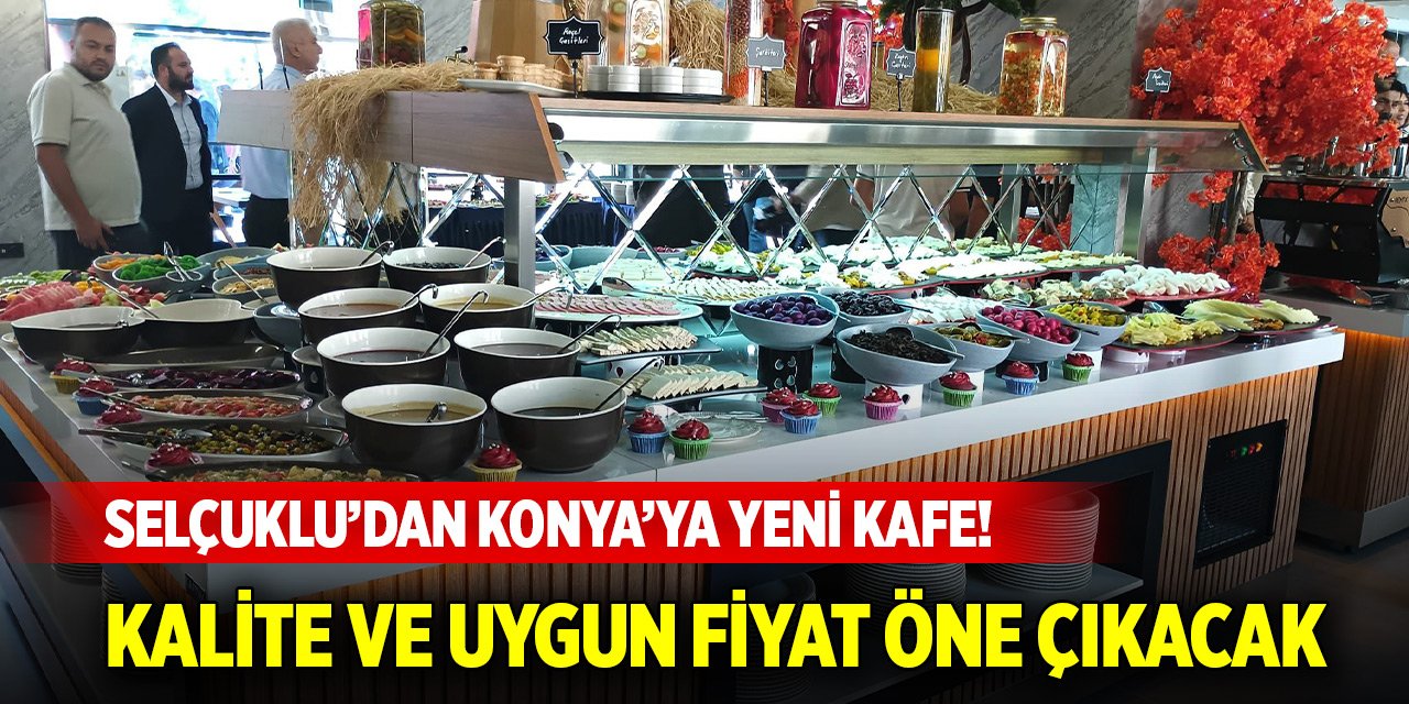 Selçuklu’dan Konya’ya yeni kafe! Kalite ve uygun fiyat öne çıkacak