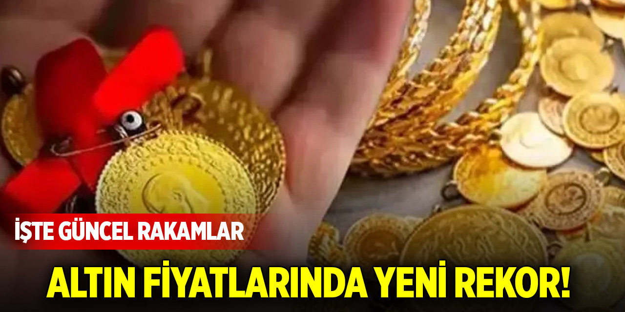 Altın fiyatlarında yeni rekor! İşte güncel rakamlar...