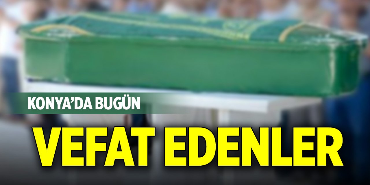 Konya'da bugün vefat edenlerin listesi (2 Eylül 2025)