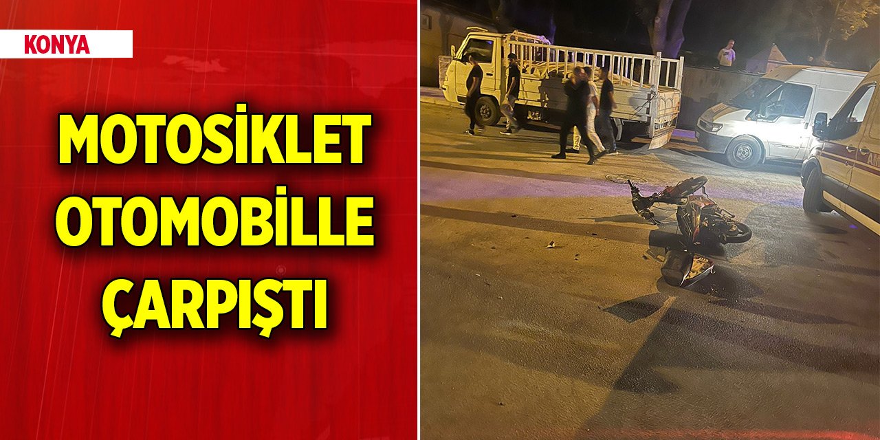 Konya Karapınar’da motosiklet otomobille çarpıştı: 1 yaralı