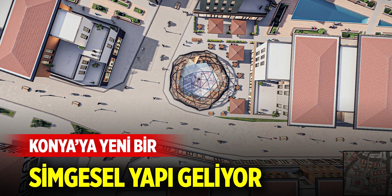 Şehrin merkezinde… Konya’ya yeni bir simgesel yapı geliyor