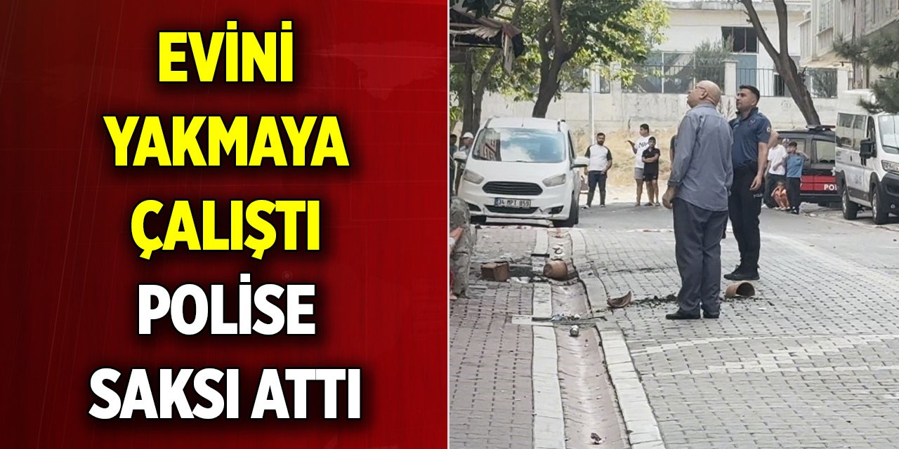 Evini yakmaya çalıştı, müdahale eden polise saksı attı