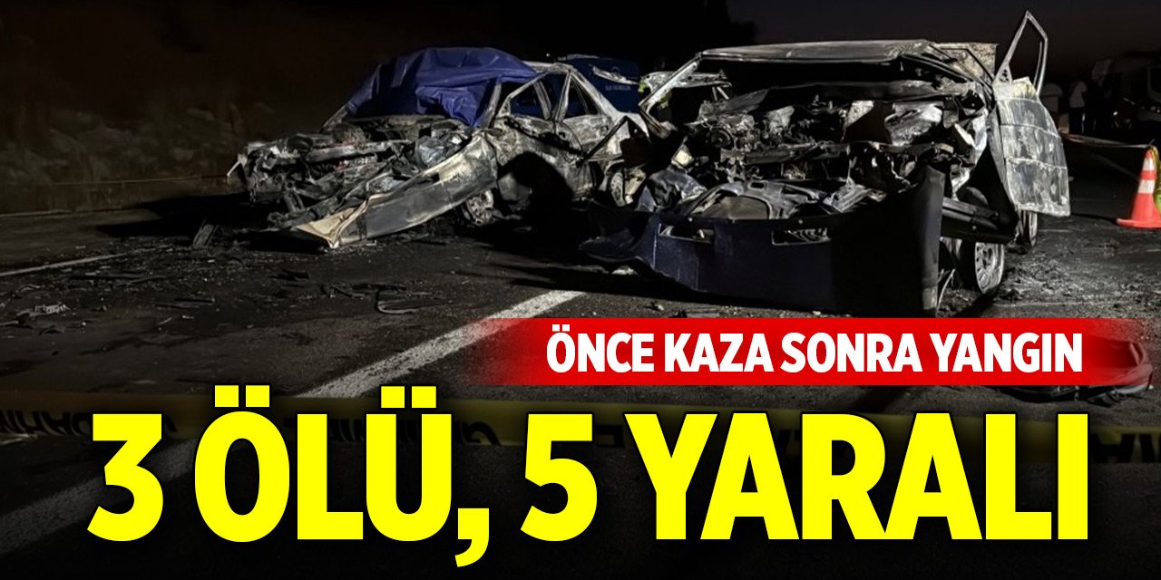 İki otomobilin çarpıştığı kazada yangın çıktı; 3 ölü, 5 yaralı