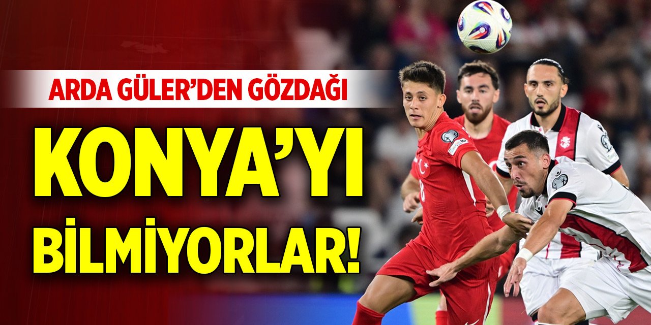 Arda Güler’den Konya vurgusu!