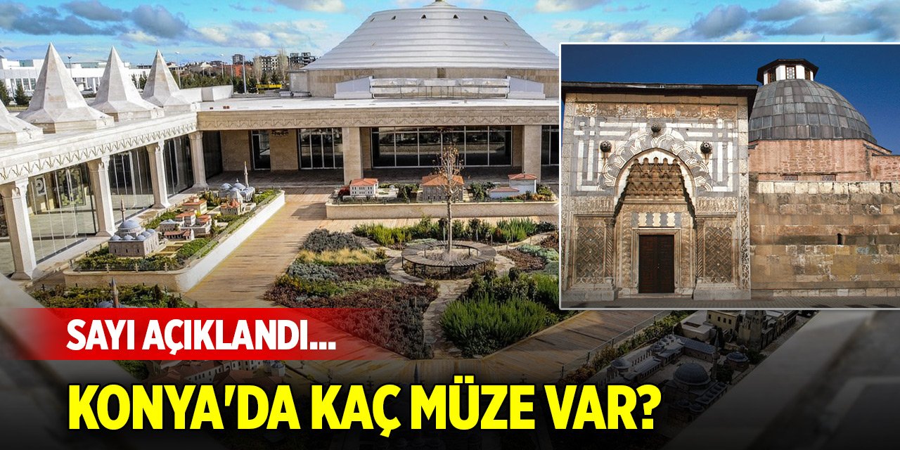 Sayı açıklandı... Konya'da kaç müze var?