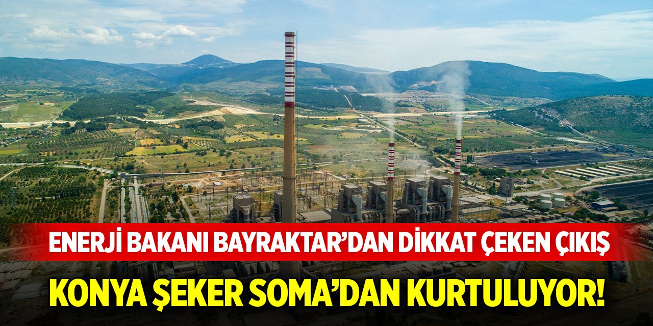 Bakan Bayraktar açıkladı! Konya Şeker Soma’dan kurtuluyor