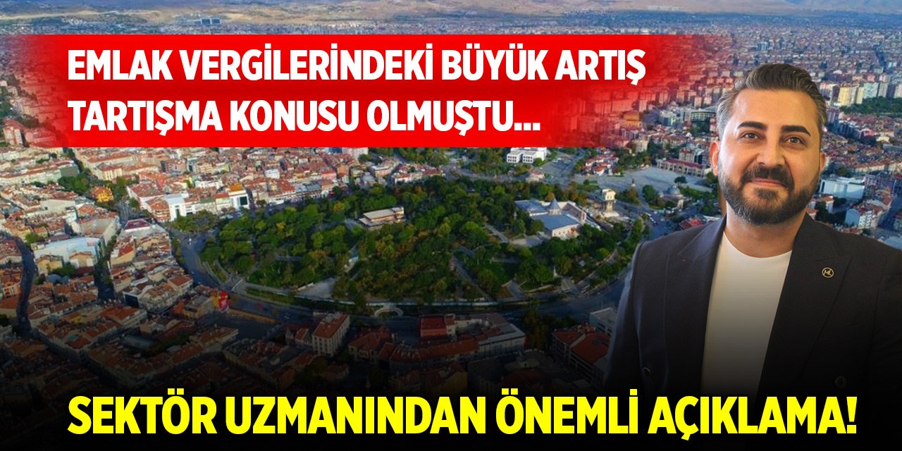 Konya'da emlak vergileri ne durumda? Sektör uzmanından önemli açıklama!
