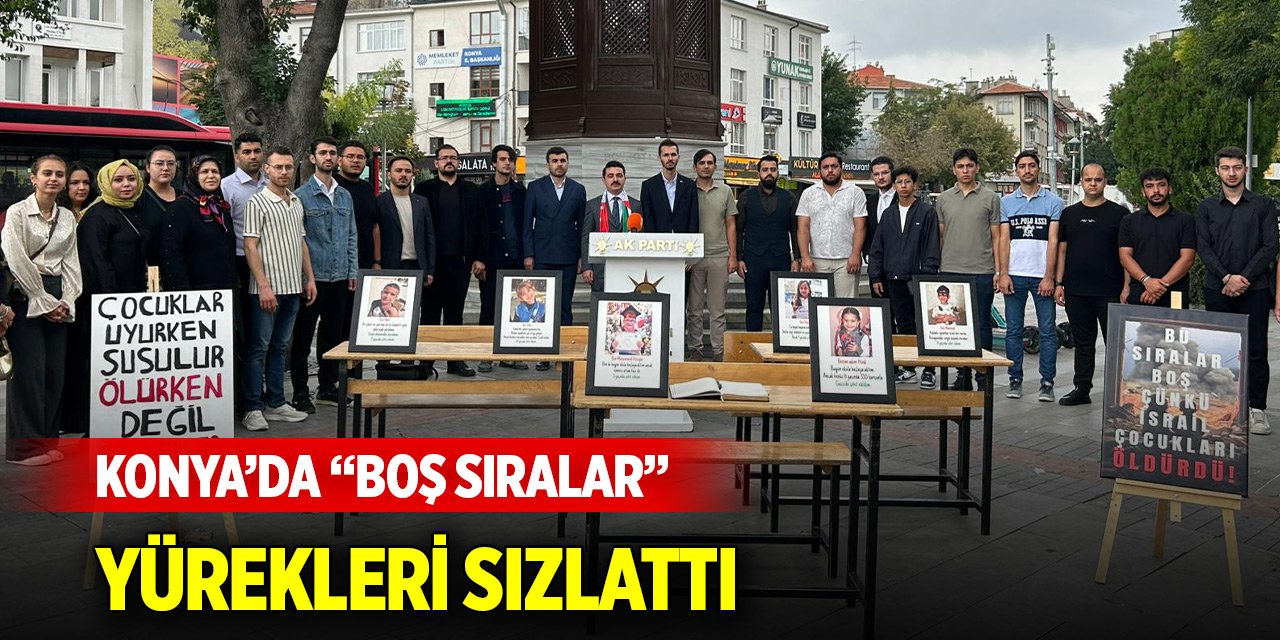 Konya’da “boş sıralar” yürekleri sızlattı