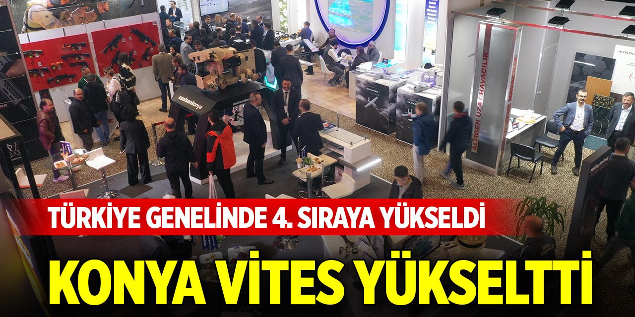Konya vites yükseltti... Türkiye genelinde 4. sıraya yükseldi