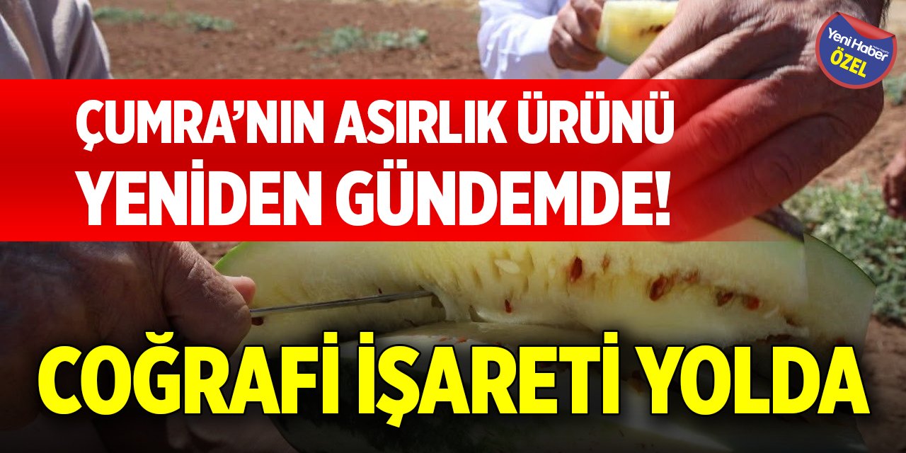Çumra’nın asırlık ürünü yeniden gündemde! Coğrafi işareti yolda