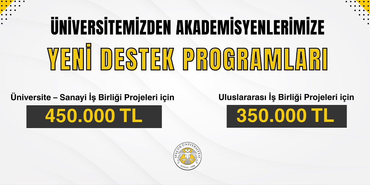 Selçuk Üniversitesi akademisyenlere 450 bin TL’ye kadar destek verecek