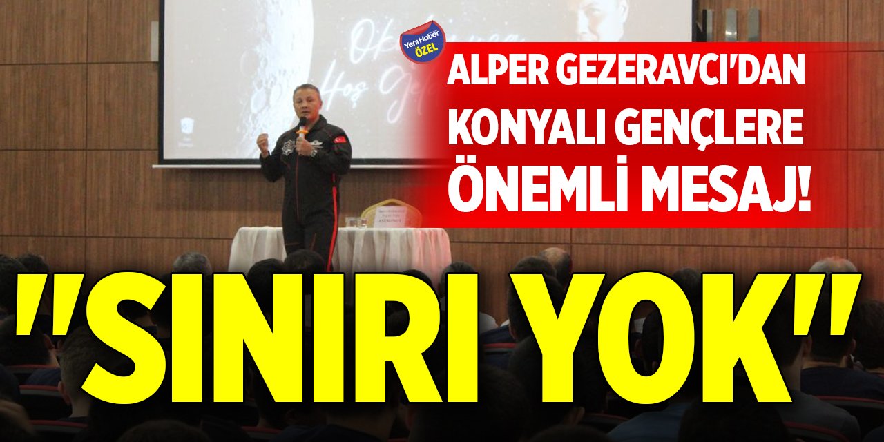 Alper Gezeravcı'dan Konyalı gençlere önemli mesaj! "Sınırı yok"